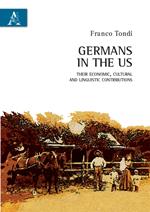 Germans in the US. Their economic, cultural and linguistic contributions