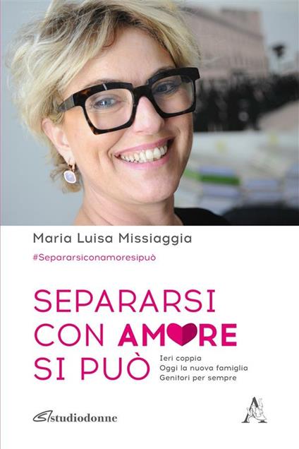 Separarsi con amore si può - Maria Luisa Missiaggia - ebook