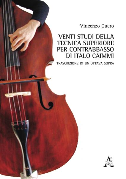 Venti studi della tecnica superiore per contrabbasso di Italo Caimmi. Trascrizione di una ottava sopra - Vincenzo Quero - copertina