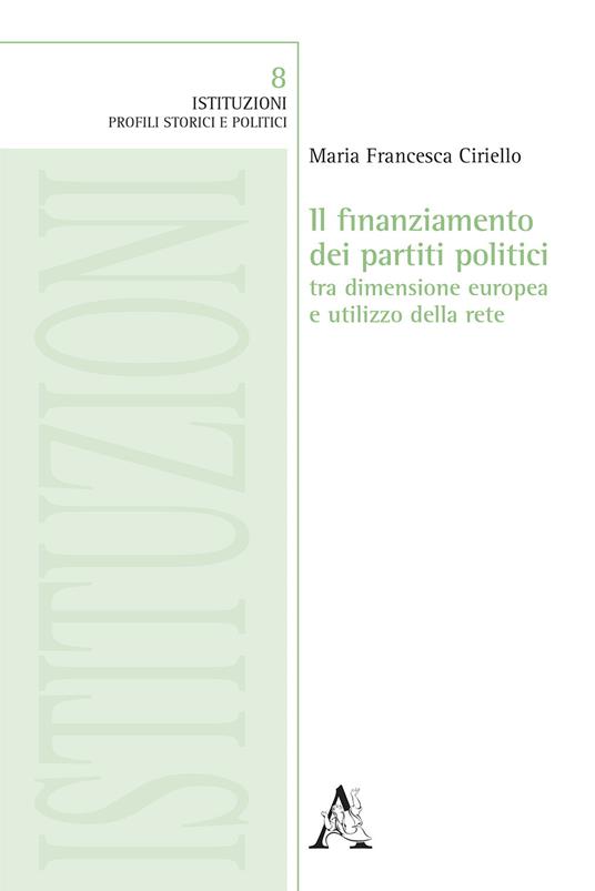 Il finanziamento dei partiti politici tra dimensione europea e utilizzo della rete - Maria Francesca Ciriello - copertina