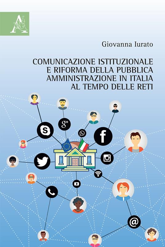 Comunicazione istituzionale e riforma della pubblica amministrazione in Italia al tempo delle reti - Giovanna Iurato - copertina