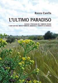 L'ultimo paradiso. Natura e paesaggio del torrente Picone e dei suoi due bracci Torrente Baronale e Torrente La Badessa