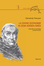 La divine economie in dom Adrien Gréa. L'Église et sa divine constitution