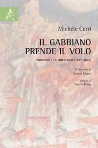 Il gabbiano prende il volo. Piombino e la siderurgia (1897-1920)