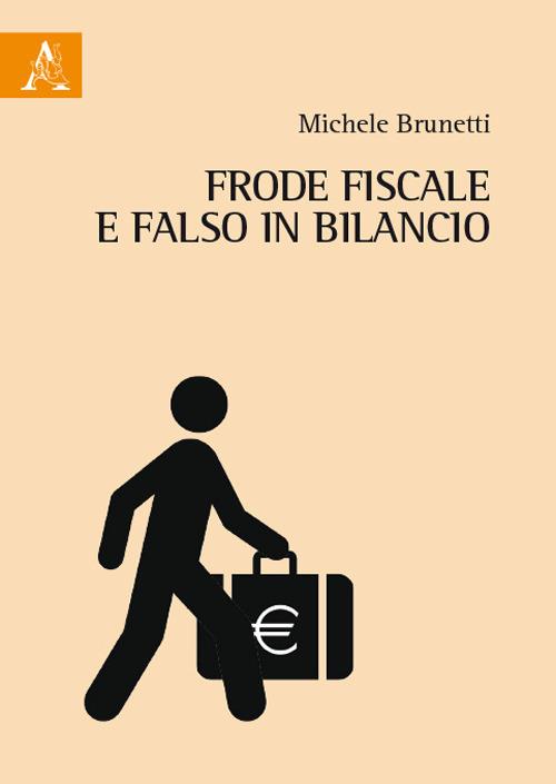 Frode fiscale e falso in bilancio - Michele Brunetti - copertina