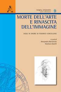 Morte dell'arte e rinascita dell'immagine. Saggi in onore di Federico Vercellone