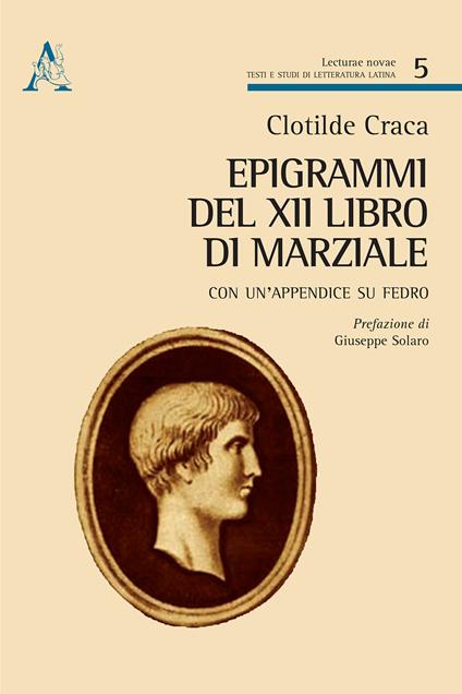 Epigrammi del XII libro di Marziale. Con un'appendice su Fedro - Clotilde Craca - copertina