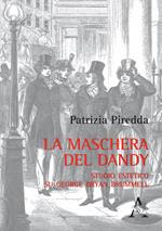 La maschera del dandy. Studio estetico su George Bryan Brummell