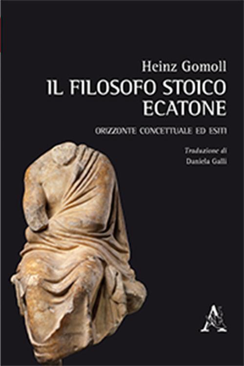 Il filosofo stoico Ecatone. Orizzonte concettuale ed esiti - Heinz Gomoll - copertina