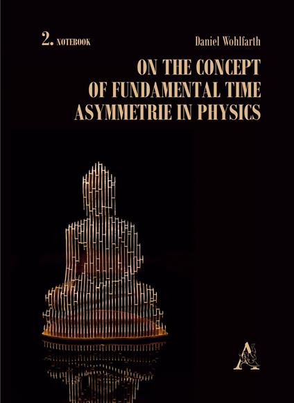 On the concept of fundamental time asymmetrie in physics - Daniel Wohlfart - copertina