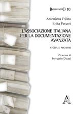 L' Associazione Italiana per la Documentazione Avanzata. Storia e archivio