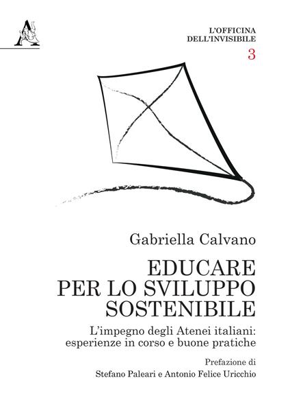 Educare per lo sviluppo sostenibile. L'impegno degli atenei italiani: esperienze in corso e buone pratiche - Gabriella Calvano - copertina