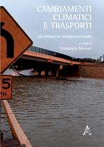 Cambiamenti climatici e trasporti. Un approccio interdisciplinare. Atti del Convegno (Genova, 6 maggio 2016)