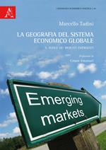 La geografia del sistema economico globale. Il ruolo dei mercati emergenti