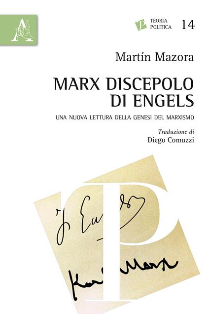 Marx discepolo di Engels. Una nuova lettura della genesi del marxismo - Martin Mazora - copertina