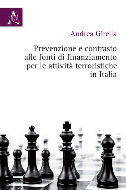 Prevenzione e contrasto alle fonti di finanziamento per le attività terroristiche in Italia - Andrea Girella - copertina