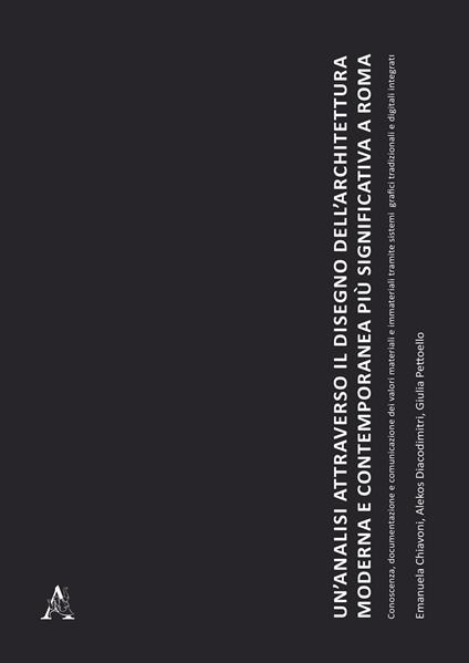 Un'analisi attraverso il disegno dell'architettura moderna e contemporanea più significativa a Roma - Emanuela Chiavoni,Alekos Diacodimitri,Giulia Pettoello - copertina