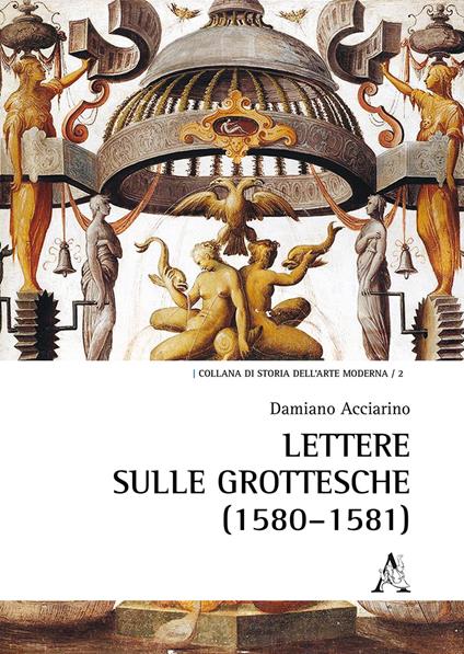 Lettere sulle grottesche (1580-1581) - Damiano Acciarino - copertina
