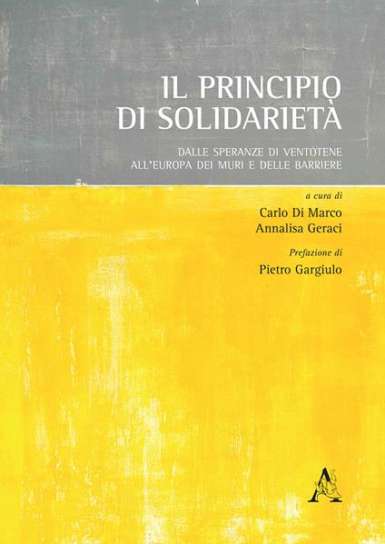 Il principio di solidarietà. Dalle speranze di Ventotene all'Europa dei muri e delle barriere - copertina