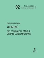 #Parks. Riflessioni sui parchi urbani contemporanei. Ediz. illustrata