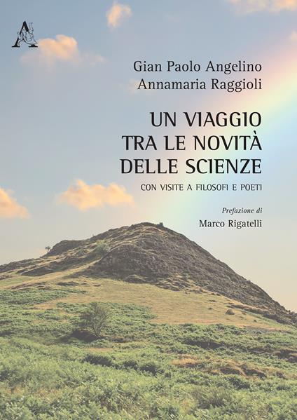 Un viaggio tra le novità delle scienze. Con visite a filosofi e poeti - Gian Paolo Angelino,Annamaria Raggioli - copertina
