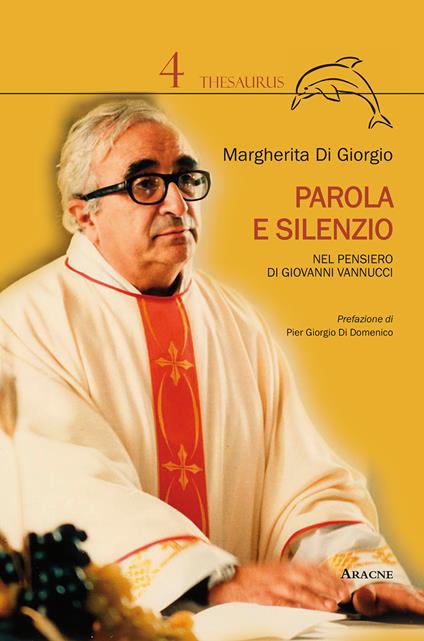 Parola e silenzio nel pensiero di Giovanni Vannucci - Margherita Di Giorgio - copertina