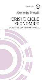 Crisi e ciclo economico. Un richiamo alla teoria malthusiana