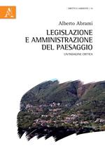 Legislazione e amministrazione del paesaggio. Un'indagine critica