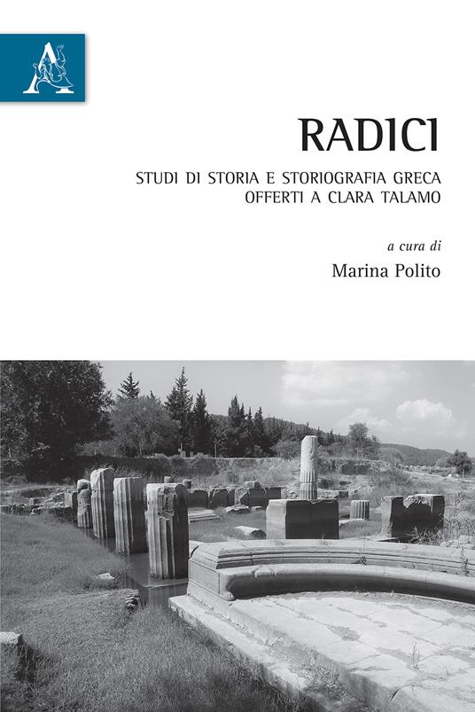 Radici. Studi di storia e storiografia greca offerti a Clara Talamo - copertina