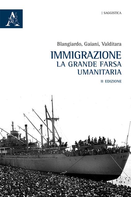 Immigrazione. La grande farsa umanitaria - Gian Carlo Blangiardo,Gianandrea Gaiani,Giuseppe Valditara - copertina