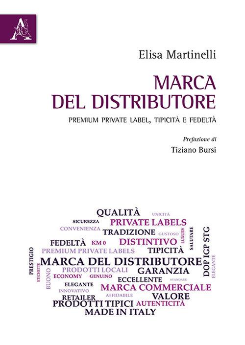 Marca del distributore. Premium private label, tipicità e fedeltà - Elsa Martinelli - copertina