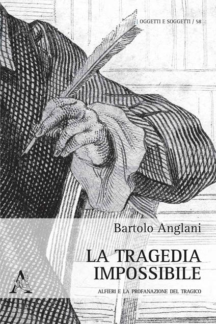 La tragedia impossibile. Alfieri e la profanazione del tragico - Bartolo Anglani - copertina