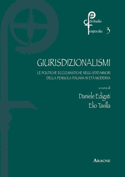 Giurisdizionalismi. Le politiche ecclesiastiche negli stati minori della penisola nell'età moderna - copertina