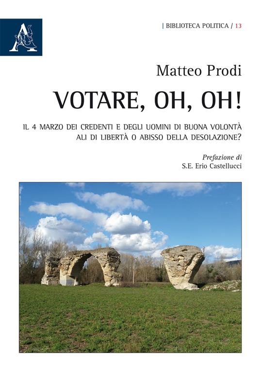 Votare, oh, oh! Il 4 marzo dei credenti e degli uomini di buona volontà: ali di libertà o abisso della desolazione? - Matteo Prodi - copertina