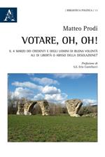 Votare, oh, oh! Il 4 marzo dei credenti e degli uomini di buona volontà: ali di libertà o abisso della desolazione?