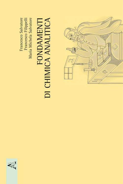 Fondamenti di chimica analitica - Francesco Filippelli,Francesco Salvatore,Maria Michela Salvatore - copertina