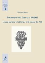 Documenti sui Giunta a Madrid. Lingua giuridica ed editoriale nella Spagna del '500