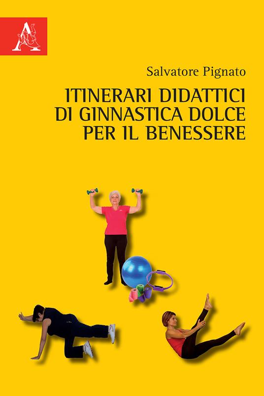 Itinerari didattici di ginnastica dolce per il benessere - Salvatore Pignato - copertina