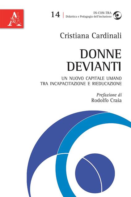 Donne devianti. Un nuovo capitale umano tra incapacitazione e rieducazione - Cristiana Cardinali - copertina