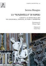 La «Nunziatella» di Napoli. I Gesuiti e la sintesi delle arti, tra Guglielmelli, Sanfelice, De Mura e Sanmartino