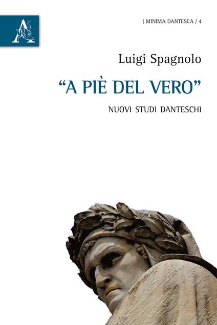 A piè del vero. Nuovi studi danteschi - Luigi Spagnolo - copertina