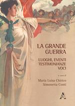 La Grande Guerra. Luoghi, eventi, testimonianze, voci
