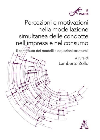 Percezioni e motivazioni nella modellazione simultanea delle condotte nell'impresa e nel consumo. Il contributo dei modelli a equazioni strutturali - copertina
