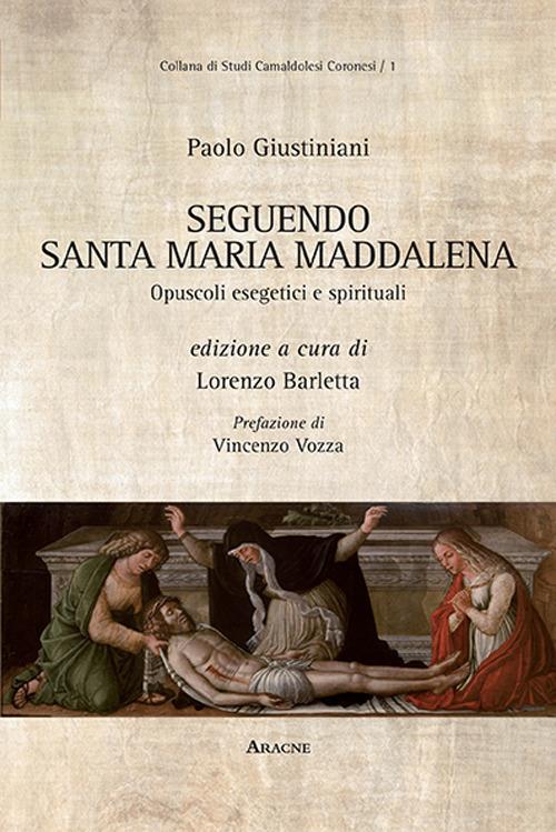 Paolo Giustiniani. Seguendo santa Maria Maddalena. Opuscoli esegetici e spirituali - copertina