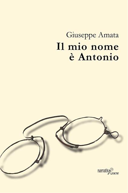 Il mio nome è Antonio - Giuseppe Amata - copertina