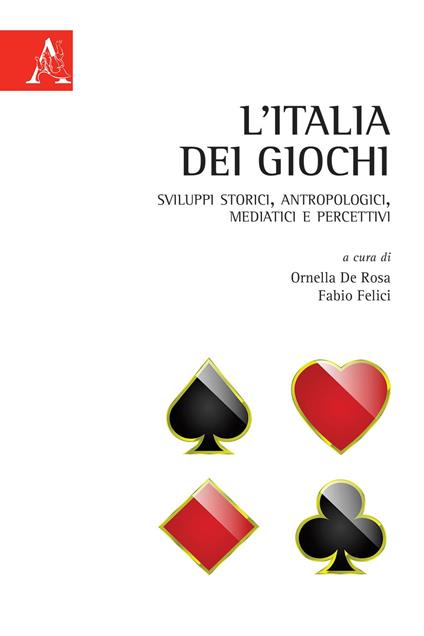 L' Italia dei giochi. Sviluppi storici, antropologici, mediatici e percettivi - copertina