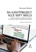 Da ganttproject alle soft skills. Gestire, pianificare e controllare i progetti. Casi aziendali: Pagani Automobili e Zordan Group