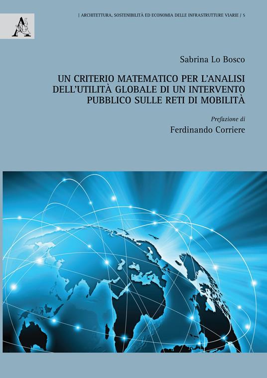 Un criterio matematico per l'analisi dell'utilità globale di un intervento pubblico sulle reti di mobilità - Sabrina Lo Bosco - copertina