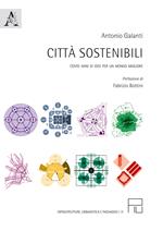 Città sostenibili. Cento anni di idee per un mondo migliore