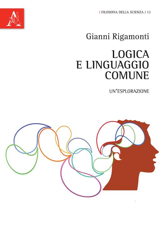 Logica e linguaggio comune. Un'esplorazione - Gianni Rigamonti - copertina